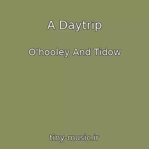 کاور آهنگ A Daytrip از O'hooley And Tidow