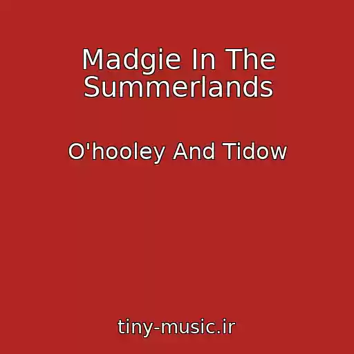 کاور آهنگ Madgie In The Summerlands از O'hooley And Tidow