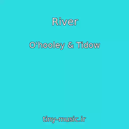 کاور آهنگ River از O'hooley & Tidow