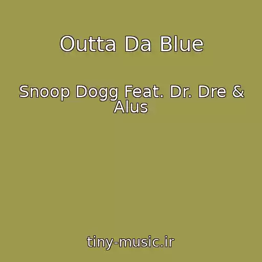 کاور آهنگ Outta Da Blue از Snoop Dogg Feat. Dr. Dre & Alus