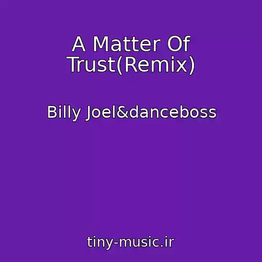 کاور آهنگ A Matter Of Trust(Remix) از Billy Joel&danceboss