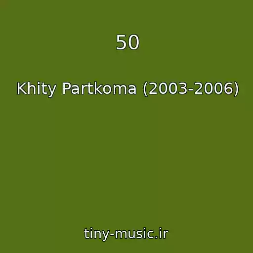 کاور آهنگ 50 از Khity Partkoma (2003-2006)