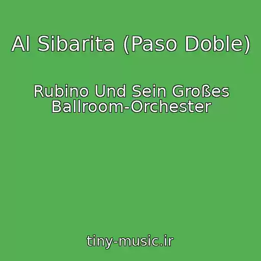 کاور آهنگ Al Sibarita (Paso Doble) از Rubino Und Sein Großes Ballroom-Orchester