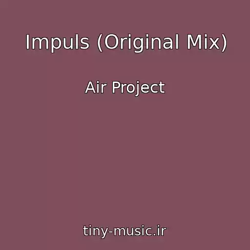 کاور آهنگ Impuls (Original Mix) از Air Project