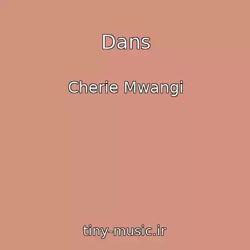 کاور آهنگ Dans از Cherie Mwangi