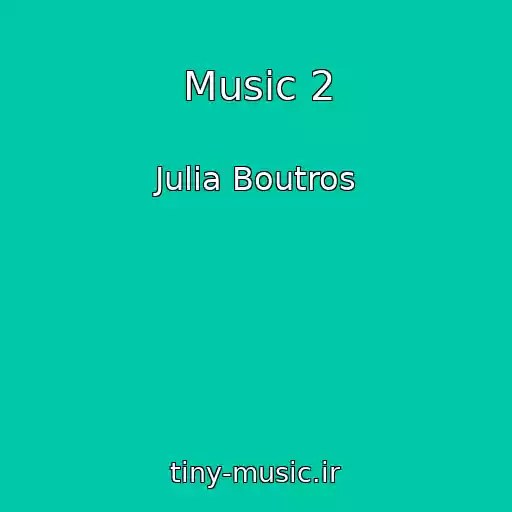 کاور آهنگ Music 2 از Julia Boutros