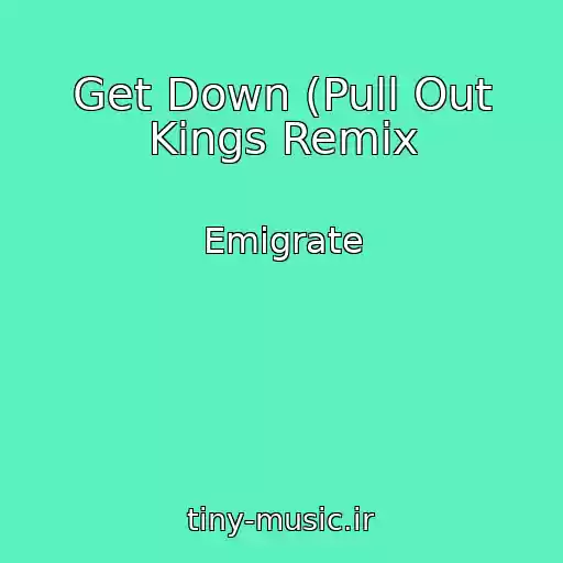 کاور آهنگ Get Down (Pull Out Kings Remix از Emigrate