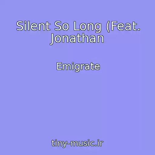 کاور آهنگ Silent So Long (Feat. Jonathan از Emigrate
