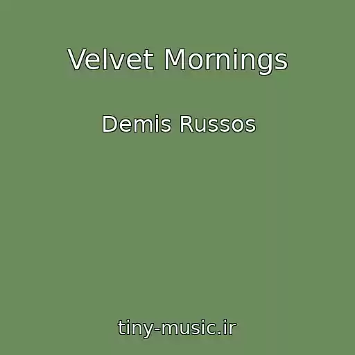 کاور آهنگ Velvet Mornings از Demis Russos