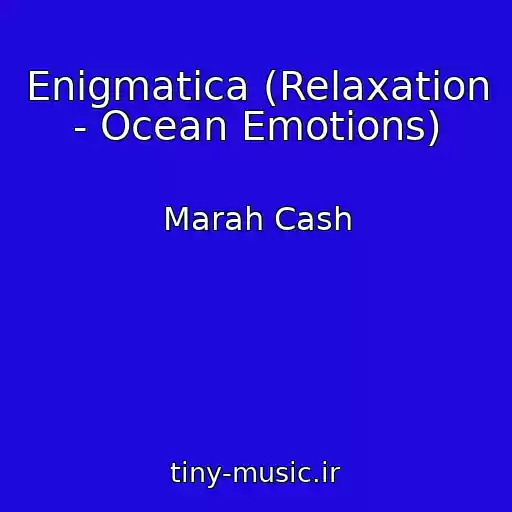 کاور آهنگ Enigmatica (Relaxation - Ocean Emotions) از Marah Cash