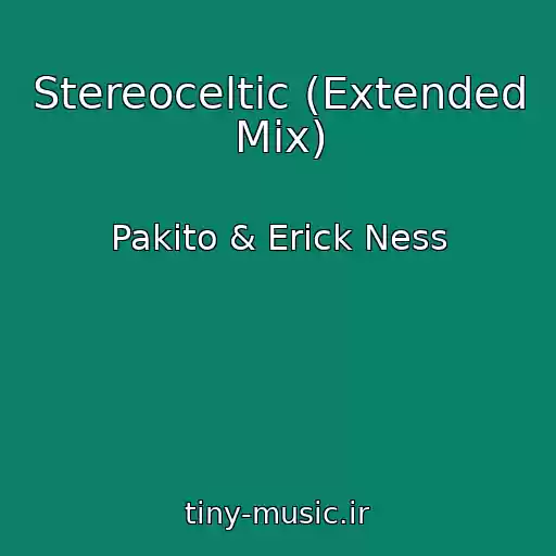 کاور آهنگ Stereoceltic (Extended Mix) از Pakito & Erick Ness