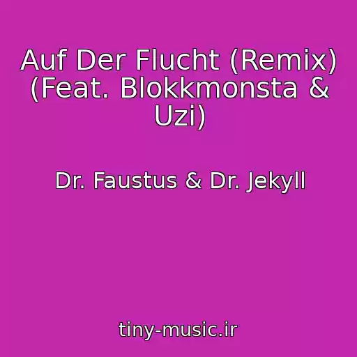 کاور آهنگ Auf Der Flucht (Remix) (Feat. Blokkmonsta & Uzi) از Dr. Faustus & Dr. Jekyll