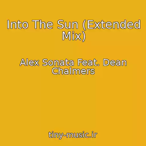 کاور آهنگ Into The Sun (Extended Mix) از Alex Sonata Feat. Dean Chalmers