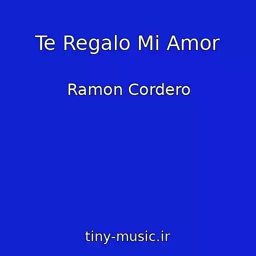 کاور آهنگ Te Regalo Mi Amor از Ramon Cordero