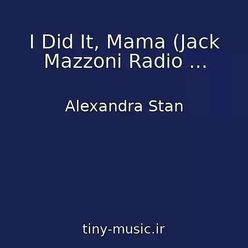 کاور آهنگ I Did It, Mama (Jack Mazzoni Radio ... از Alexandra Stan