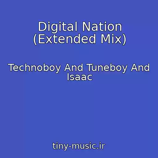 کاور آهنگ Digital Nation (Extended Mix) از Technoboy And Tuneboy And Isaac