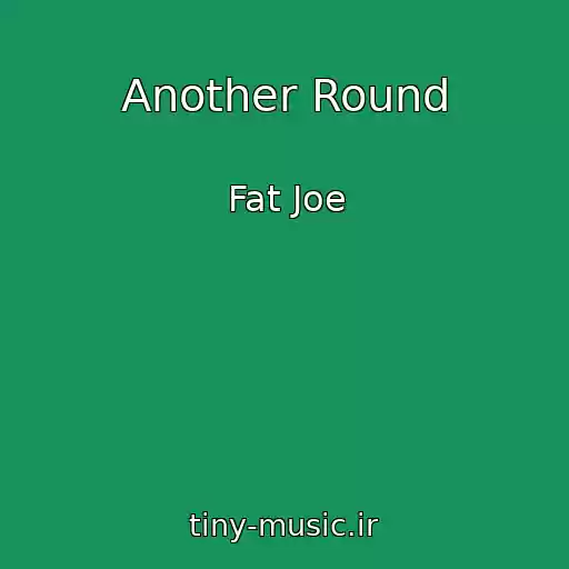 کاور آهنگ Another Round از Fat Joe