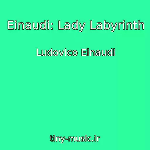 کاور آهنگ Einaudi: Lady Labyrinth از Ludovico Einaudi