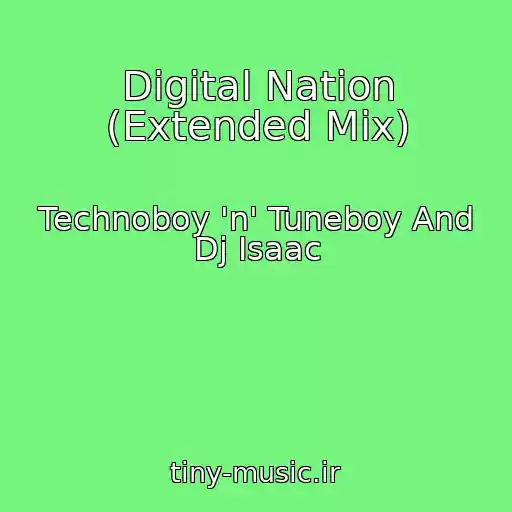 کاور آهنگ Digital Nation (Extended Mix) از Technoboy 'n' Tuneboy And Dj Isaac
