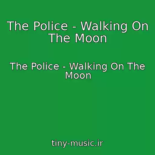 کاور آهنگ The Police - Walking On The Moon از The Police - Walking On The Moon