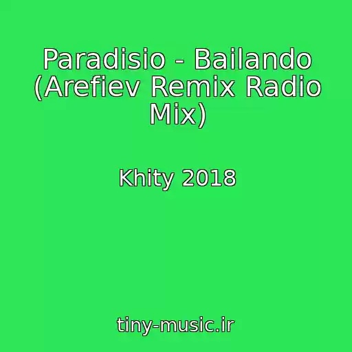 کاور آهنگ Paradisio - Bailando (Arefiev Remix Radio Mix) از Khity 2018