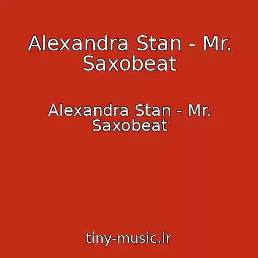 کاور آهنگ Alexandra Stan - Mr. Saxobeat از Alexandra Stan - Mr. Saxobeat