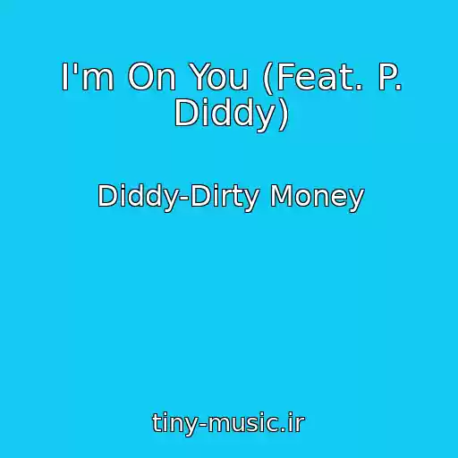 کاور آهنگ I'm On You (Feat. P. Diddy) از Diddy-Dirty Money