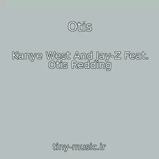 کاور آهنگ Otis از Kanye West And Jay-Z Feat. Otis Redding