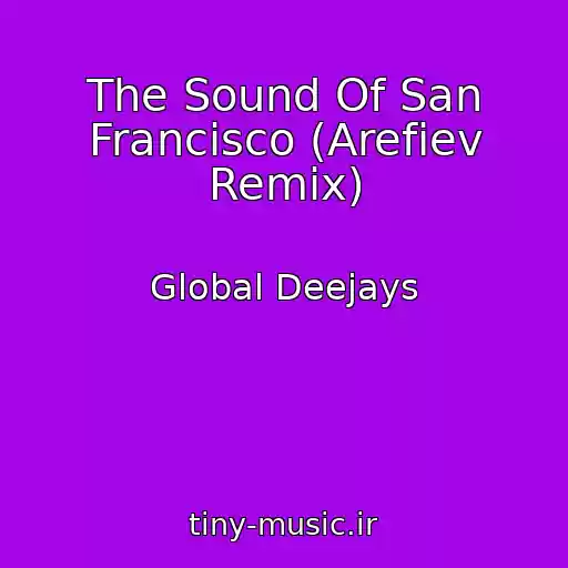 کاور آهنگ The Sound Of San Francisco (Arefiev Remix) از Global Deejays