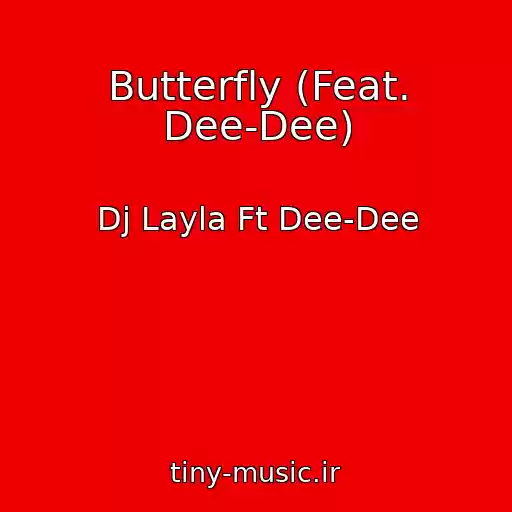 کاور آهنگ Butterfly (Feat. Dee-Dee) از Dj Layla Ft Dee-Dee