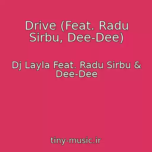 کاور آهنگ Drive (Feat. Radu Sirbu, Dee-Dee) از Dj Layla Feat. Radu Sirbu & Dee-Dee
