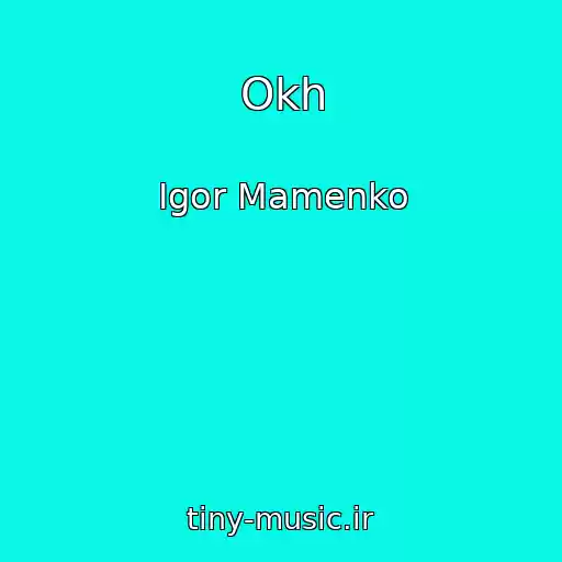 کاور آهنگ Okh از Igor Mamenko