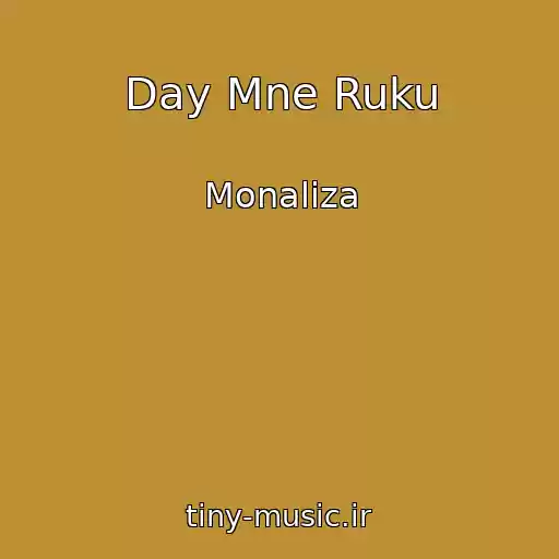 کاور آهنگ Day Mne Ruku از Monaliza