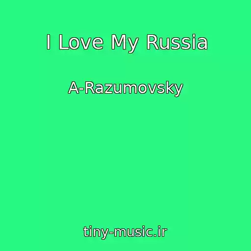 کاور آهنگ I Love My Russia از A-Razumovsky