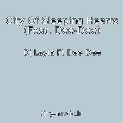 کاور آهنگ City Of Sleeping Hearts (Feat. Dee-Dee) از Dj Layla Ft Dee-Dee