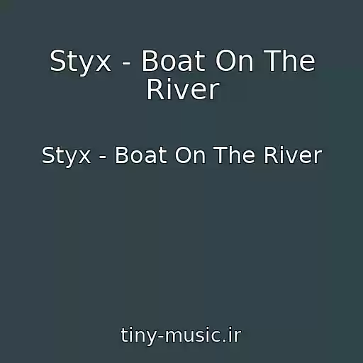 کاور آهنگ Styx - Boat On The River از Styx - Boat On The River