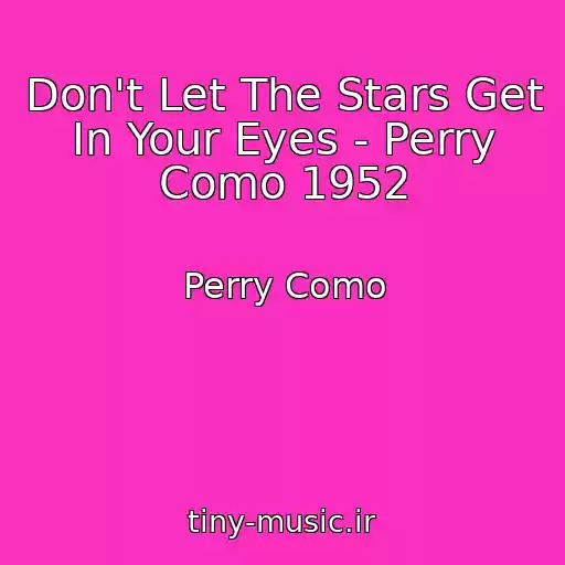 کاور آهنگ Don't Let The Stars Get In Your Eyes - Perry Como 1952 از Perry Como