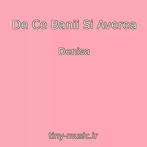 کاور آهنگ De Ce Banii Si Averea از Denisa