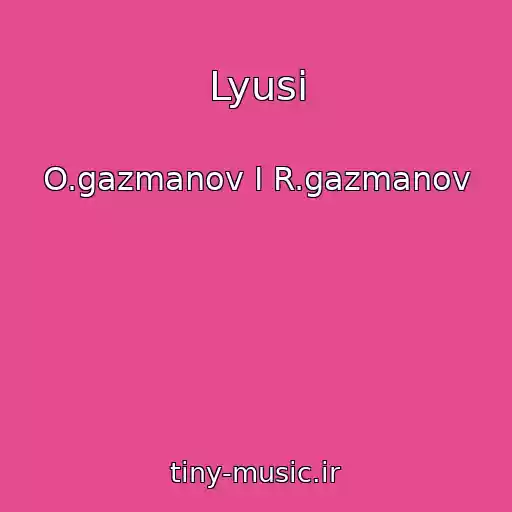 کاور آهنگ Lyusi از O.gazmanov I R.gazmanov
