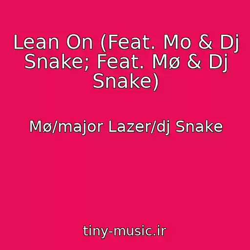 کاور آهنگ Lean On (Feat. Mo & Dj Snake; Feat. Mø & Dj Snake) از Mø/major Lazer/dj Snake