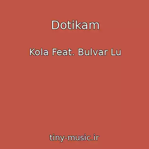 کاور آهنگ Dotikam از Kola Feat. Bulvar Lu