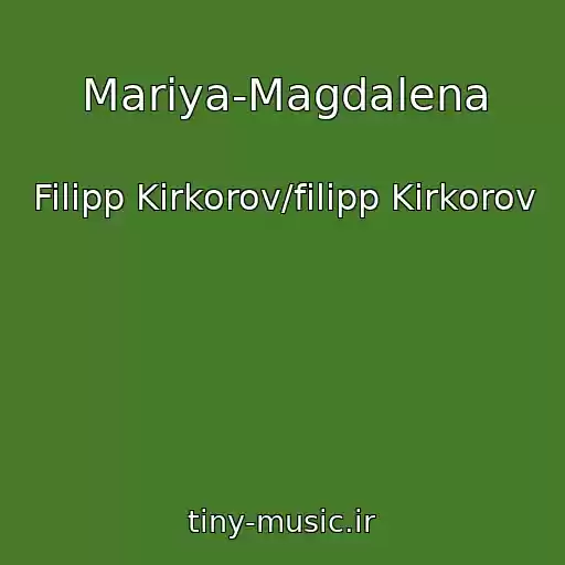 کاور آهنگ Mariya-Magdalena از Filipp Kirkorov/filipp Kirkorov
