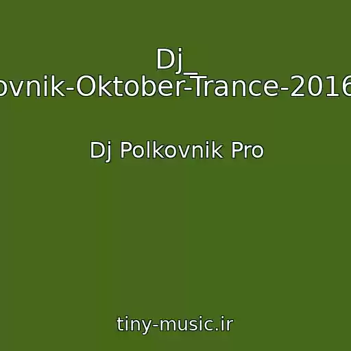 کاور آهنگ Dj_ Polkovnik-Oktober-Trance-2016-Sv6 از Dj Polkovnik Pro