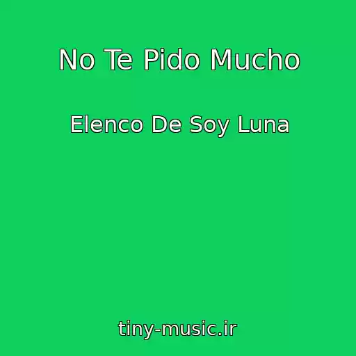 کاور آهنگ No Te Pido Mucho از Elenco De Soy Luna