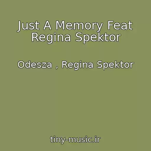 کاور آهنگ Just A Memory Feat Regina Spektor از Odesza , Regina Spektor