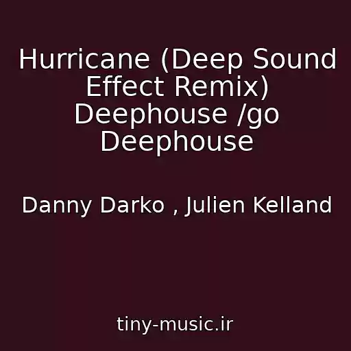 کاور آهنگ Hurricane (Deep Sound Effect Remix) Deephouse /go Deephouse از Danny Darko , Julien Kelland