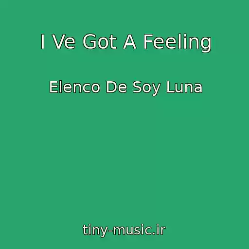 کاور آهنگ I Ve Got A Feeling از Elenco De Soy Luna