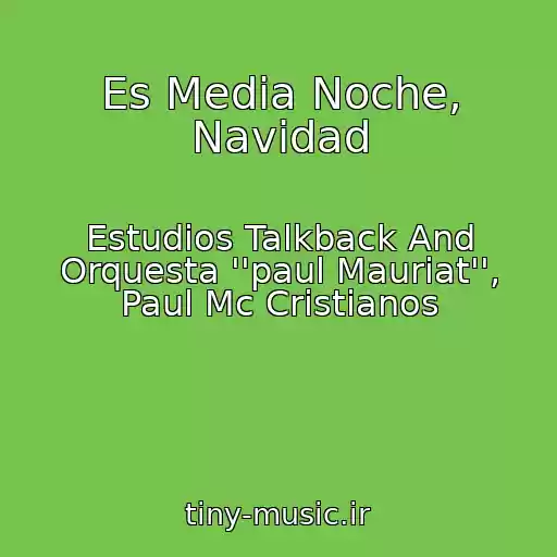 کاور آهنگ Es Media Noche, Navidad از Estudios Talkback And Orquesta ''paul Mauriat'', Paul Mc Cristianos