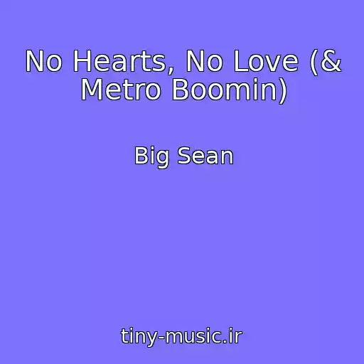 کاور آهنگ No Hearts, No Love (& Metro Boomin) از Big Sean