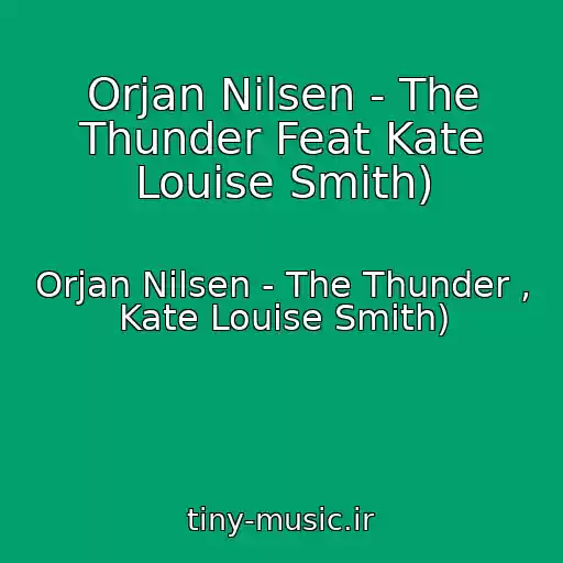 کاور آهنگ Orjan Nilsen - The Thunder Feat Kate Louise Smith) از Orjan Nilsen - The Thunder , Kate Louise Smith)